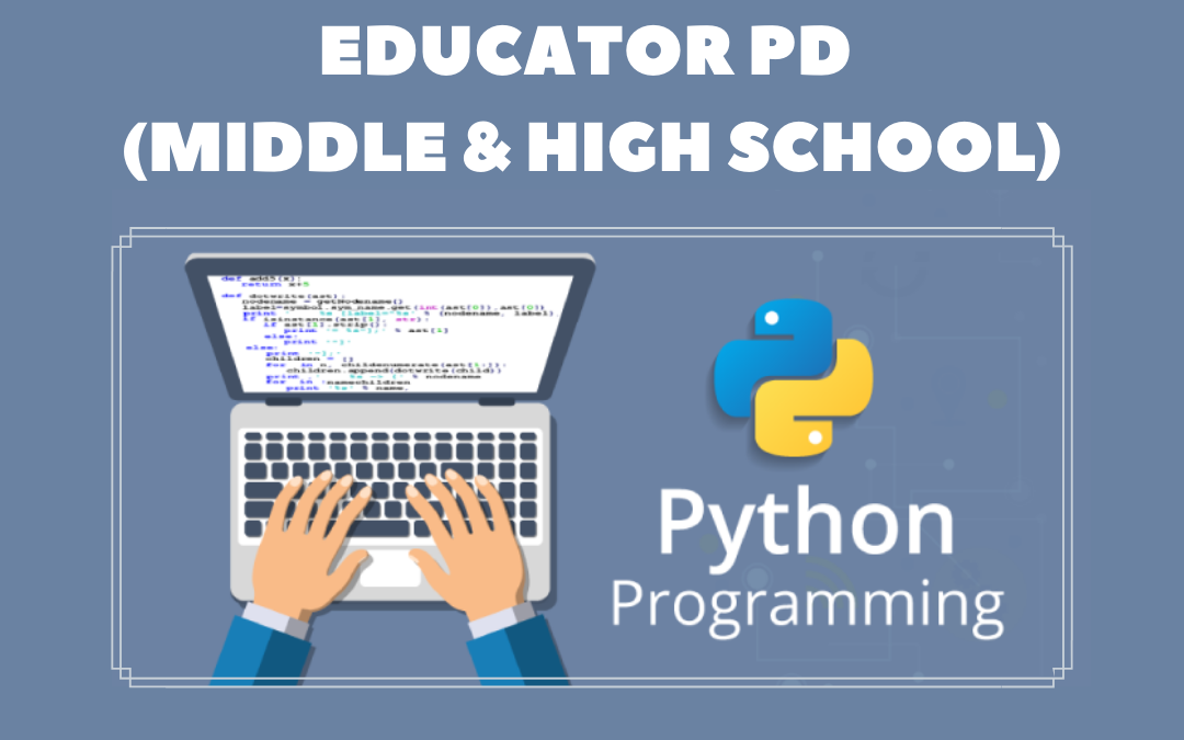 Educator PD – Introduction to Python Programming (Middle & High School)