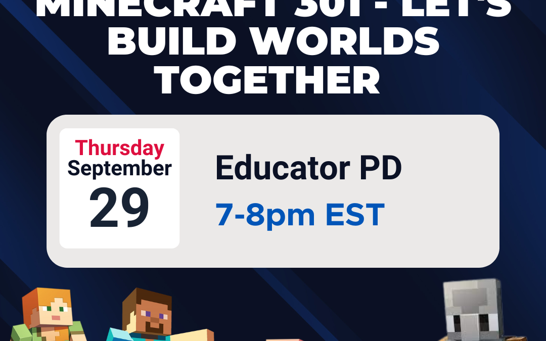 Minecraft: Education Edition Minecraft 301 – Let’s Build Worlds Together (Educator PD)