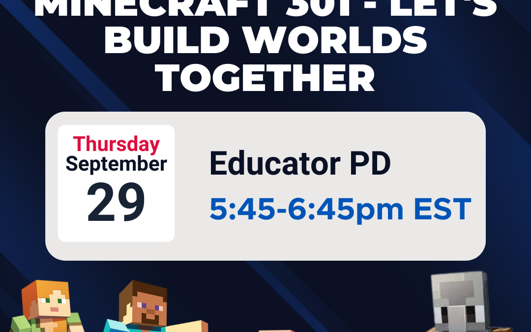 Minecraft: Education Edition: Minecraft 301 – Let’s Build Worlds Together (Educator PD)